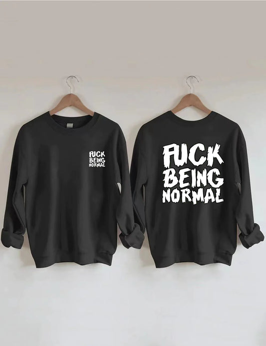 Fuck Being Normal Characteristic Sweatshirt