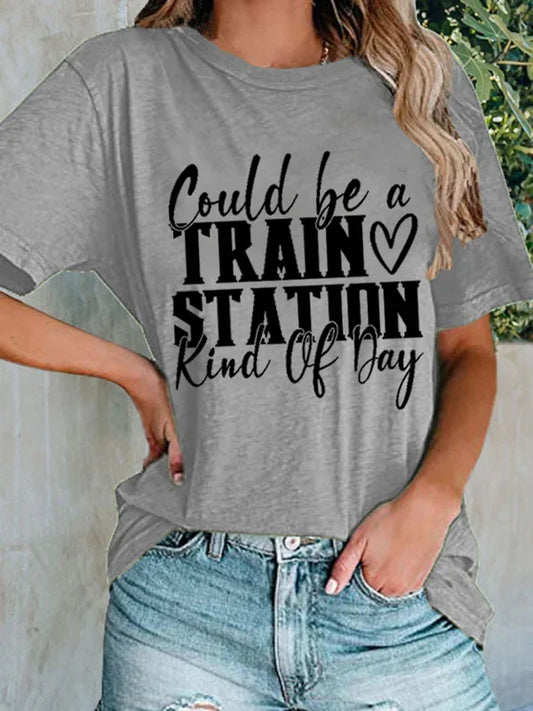 Could Be A Train Station Kinda Day Print T-shirt