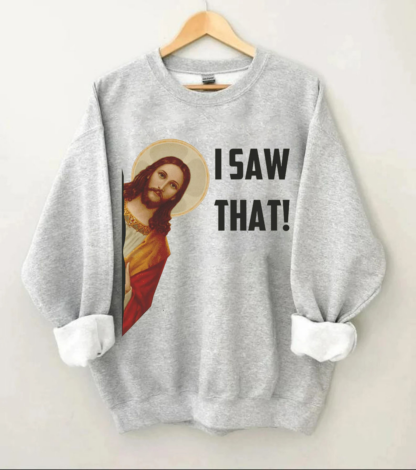 I Saw That Jesus Religious Sweatshirt