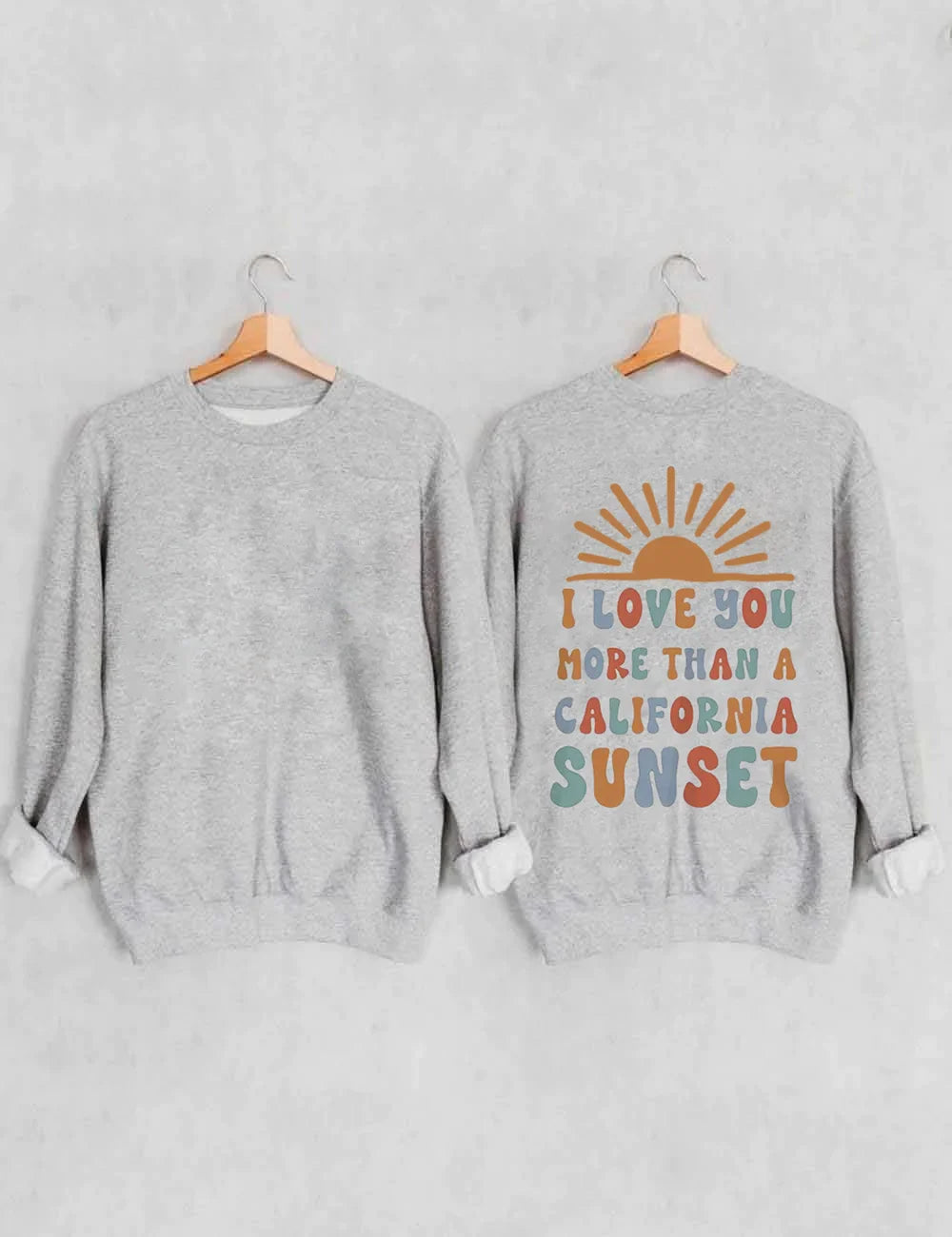 I Love You More Than A California Sunset Back Graphic Sweatshirt