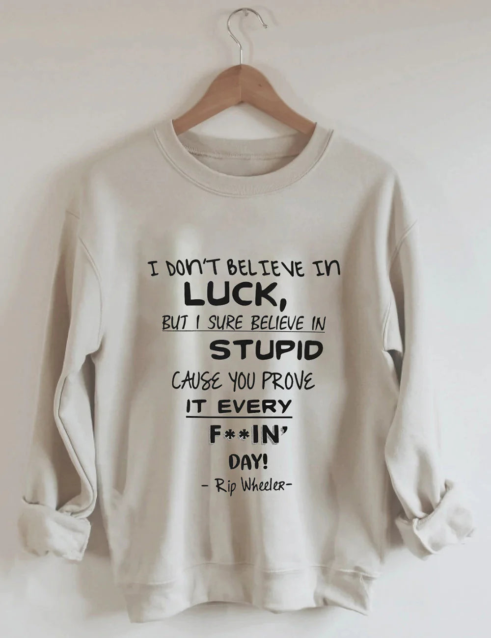 I Don't Believe In Luck Yellowstone Ranch Sweatshirt